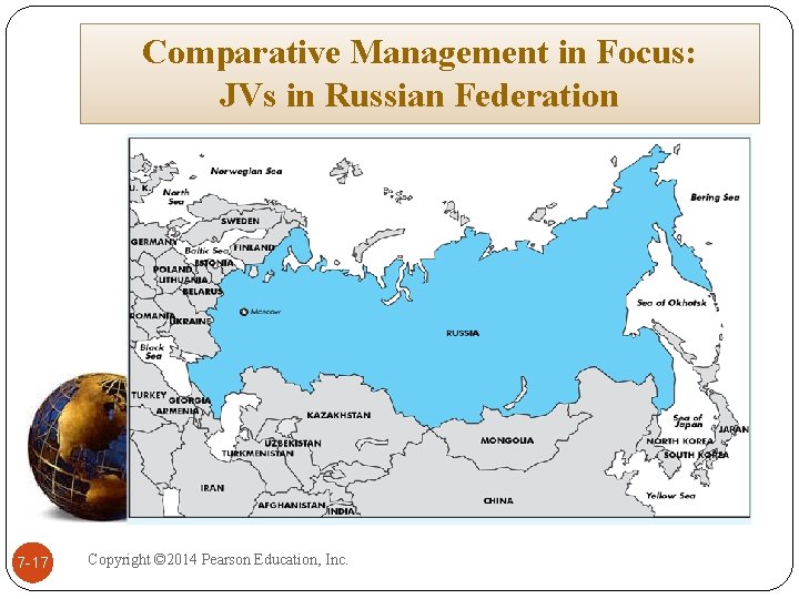 Comparative Management in Focus: JVs in Russian Federation 7 -17 Copyright © 2014 Pearson