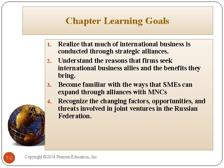 Chapter Learning Goals Realize that much of international business is conducted through strategic alliances.