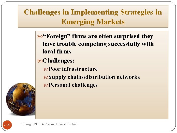 Challenges in Implementing Strategies in Emerging Markets “Foreign” firms are often surprised they have