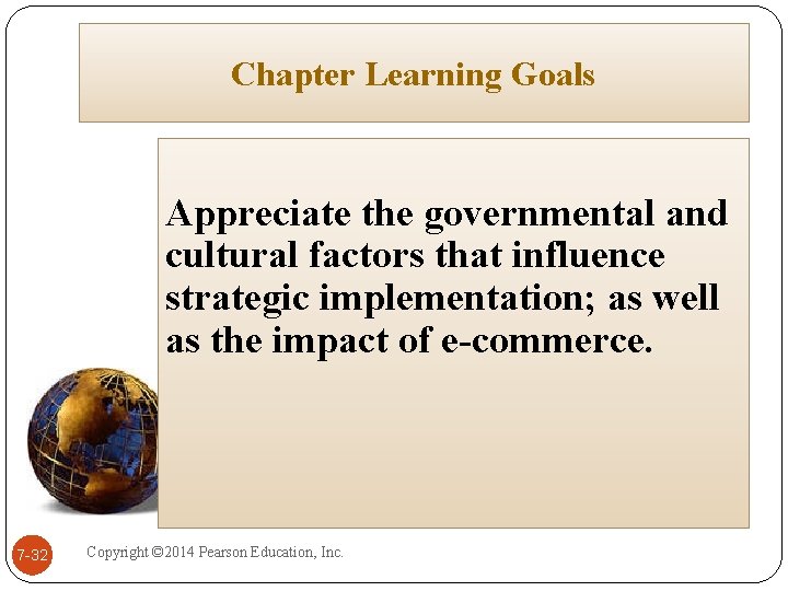 Chapter Learning Goals Appreciate the governmental and cultural factors that influence strategic implementation; as