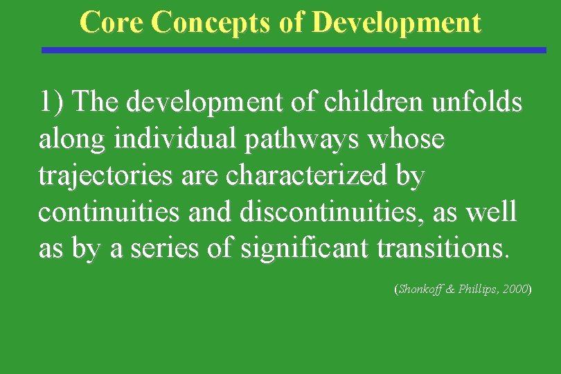 Core Concepts of Development 1) The development of children unfolds along individual pathways whose