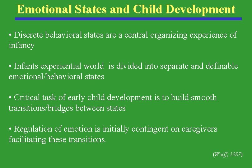Emotional States and Child Development • Discrete behavioral states are a central organizing experience