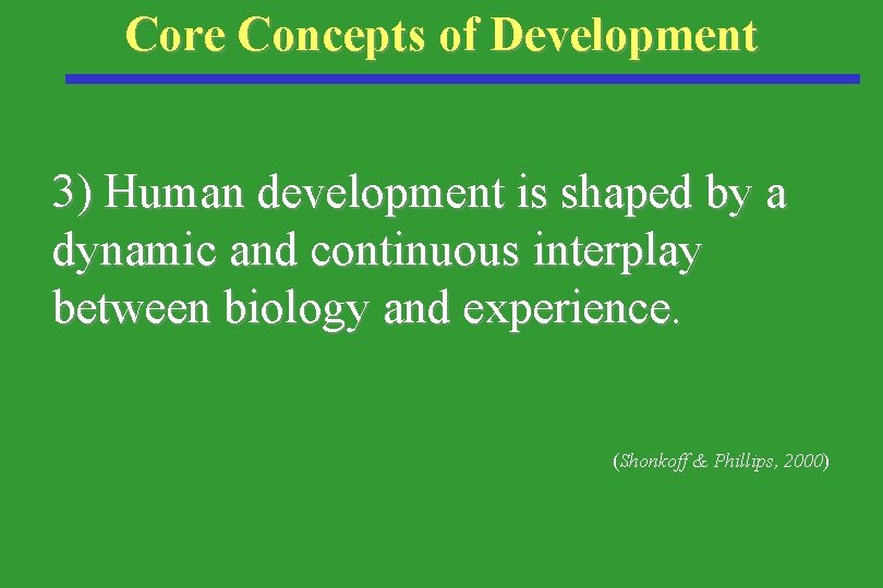 Core Concepts of Development 3) Human development is shaped by a dynamic and continuous