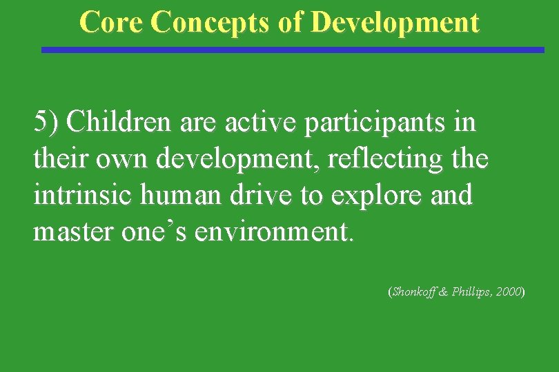 Core Concepts of Development 5) Children are active participants in their own development, reflecting