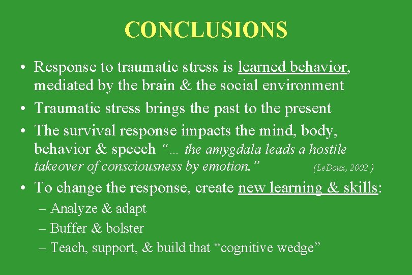 CONCLUSIONS • Response to traumatic stress is learned behavior, mediated by the brain &