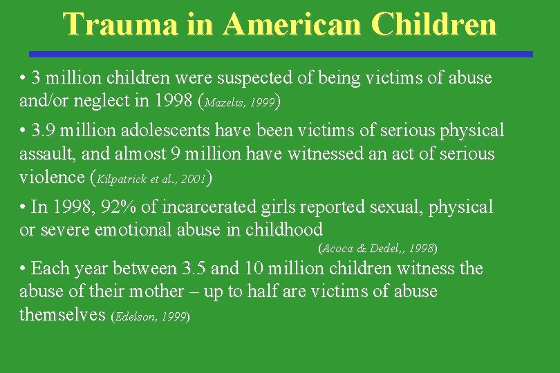 Trauma in American Children • 3 million children were suspected of being victims of