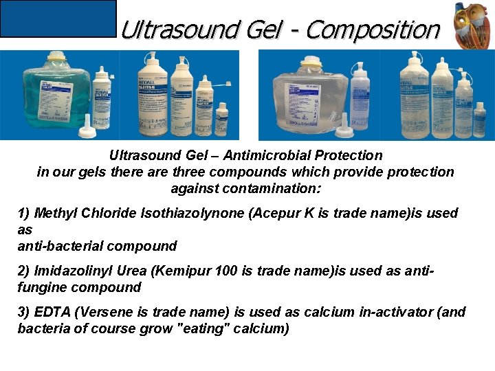 Ultrasound Gel - Composition Ultrasound Gel – Antimicrobial Protection in our gels there are