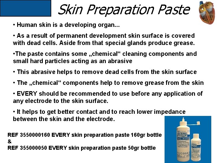 Skin Preparation Paste • Human skin is a developing organ. . . • As