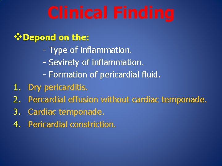 Clinical Finding v. Depond on the: 1. 2. 3. 4. - Type of inflammation.