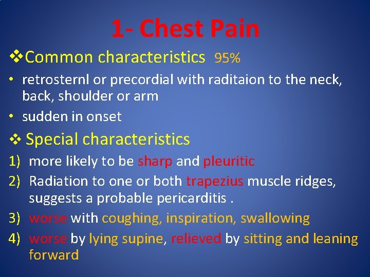 1 - Chest Pain v. Common characteristics 95% • retrosternl or precordial with raditaion