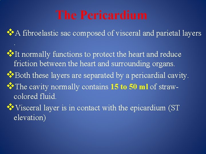 The Pericardium v. A fibroelastic sac composed of visceral and parietal layers. v. It
