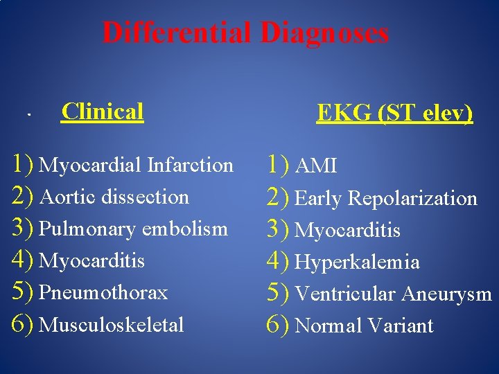 Differential Diagnoses. Clinical 1) Myocardial Infarction 2) Aortic dissection 3) Pulmonary embolism 4) Myocarditis