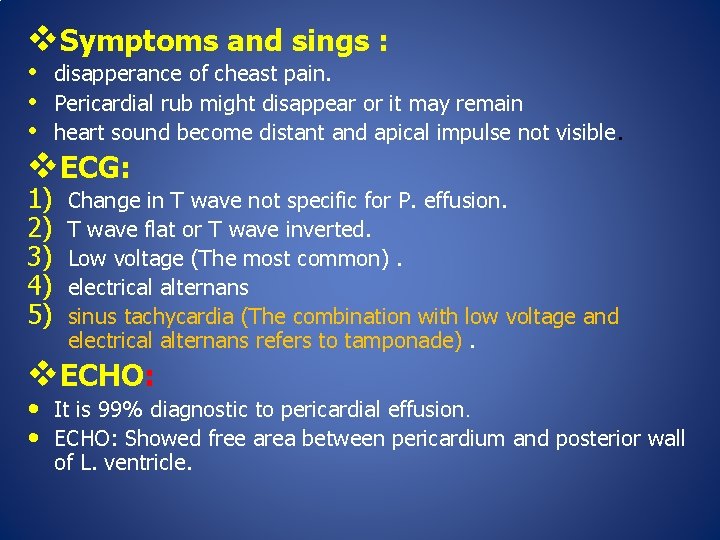 v. Symptoms and sings : • disapperance of cheast pain. • Pericardial rub might