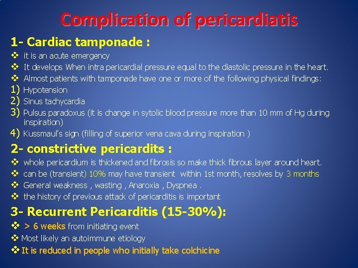 Complication of pericardiatis 1 - Cardiac tamponade : v v v 1) 2) 3)