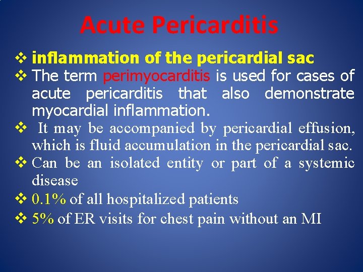 Acute Pericarditis v inflammation of the pericardial sac v The term perimyocarditis is used