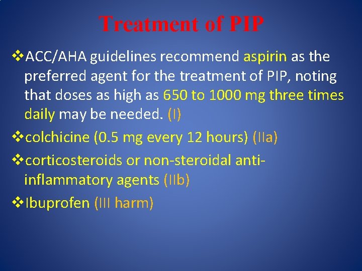 Treatment of PIP v. ACC/AHA guidelines recommend aspirin as the preferred agent for the