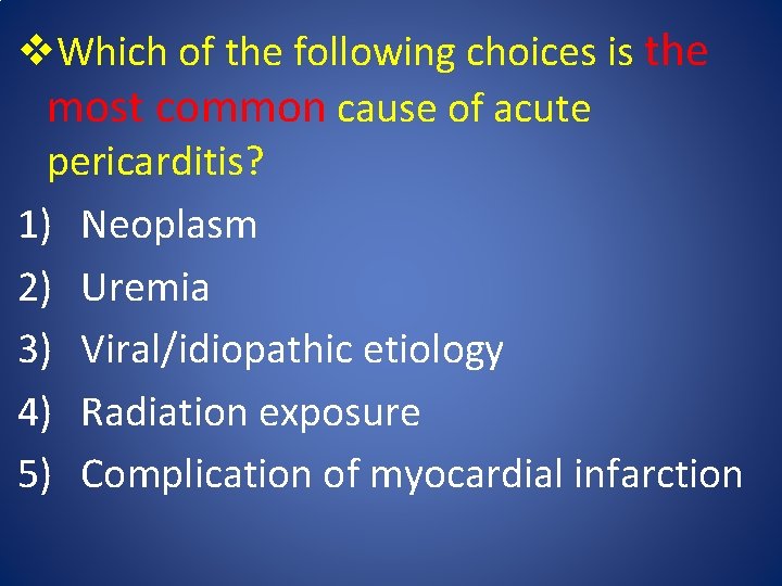 v. Which of the following choices is the most common cause of acute pericarditis?