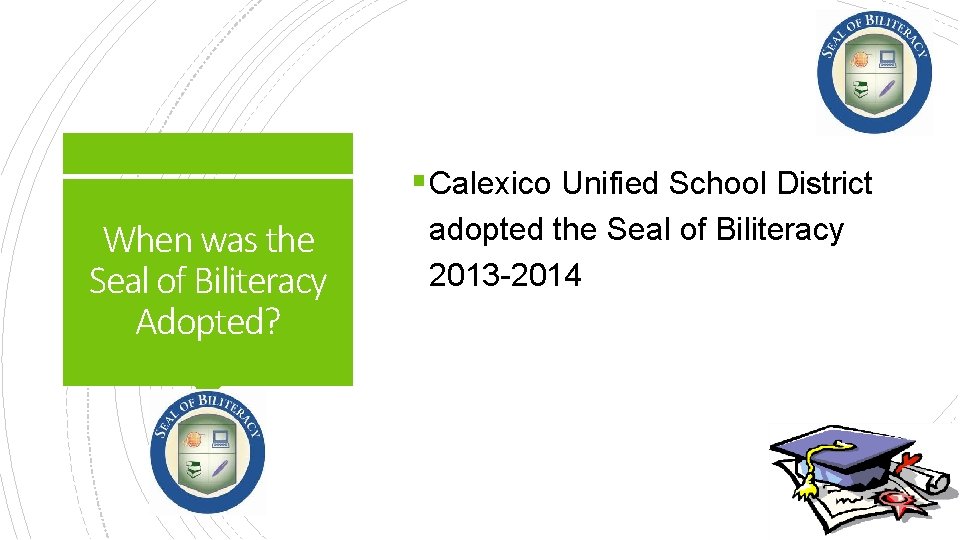 § Calexico Unified School District When was the Seal of Biliteracy Adopted? adopted the