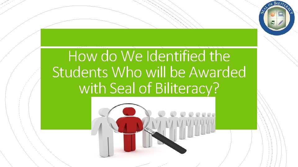 How do We Identified the Students Who will be Awarded with Seal of Biliteracy?