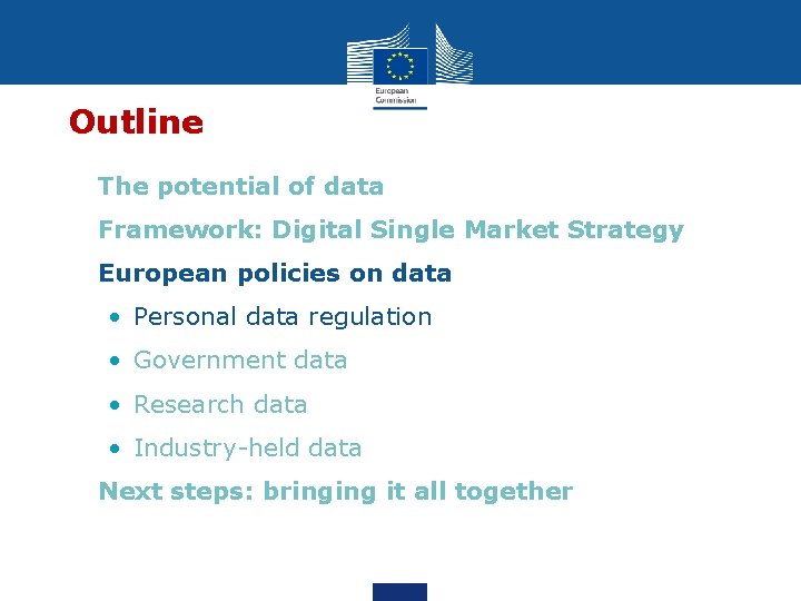 Outline • The potential of data • Framework: Digital Single Market Strategy • European