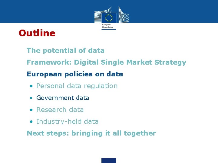 Outline • The potential of data • Framework: Digital Single Market Strategy • European