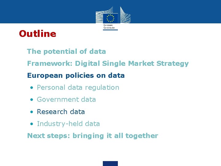 Outline • The potential of data • Framework: Digital Single Market Strategy • European