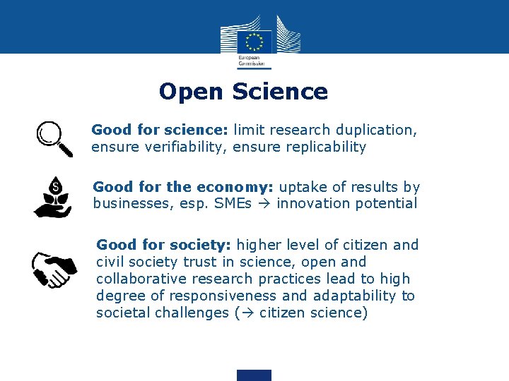 Open Science Good for science: limit research duplication, ensure verifiability, ensure replicability Good for