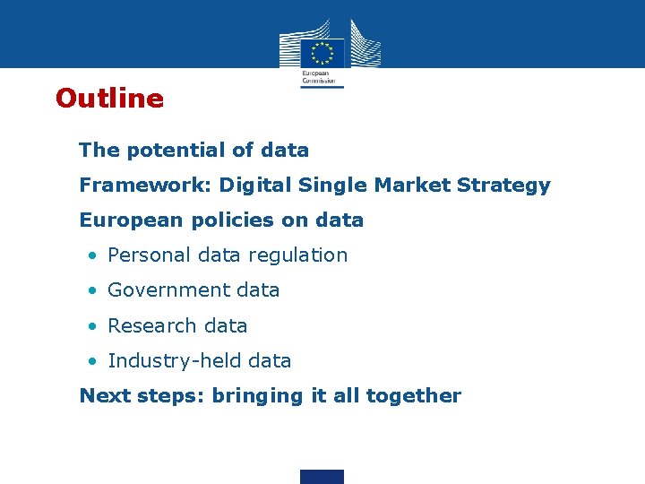 Outline • The potential of data • Framework: Digital Single Market Strategy • European