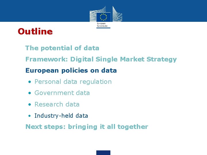 Outline • The potential of data • Framework: Digital Single Market Strategy • European