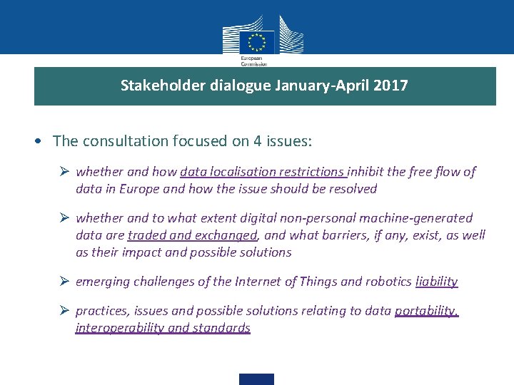 Stakeholder dialogue January-April 2017 • The consultation focused on 4 issues: Ø whether and