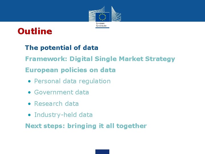 Outline • The potential of data • Framework: Digital Single Market Strategy • European