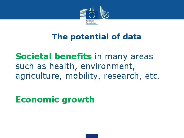 The potential of data § Societal benefits in many areas such as health, environment,