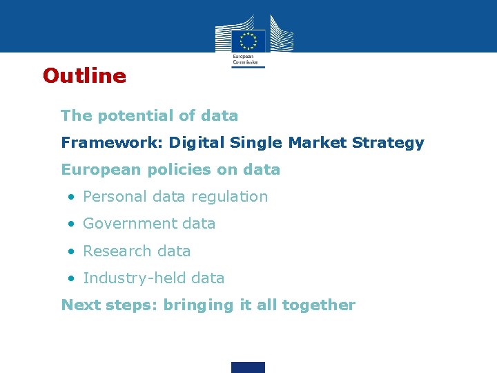 Outline • The potential of data • Framework: Digital Single Market Strategy • European