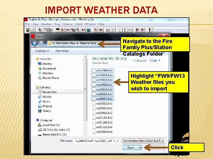 IMPORT WEATHER DATA Navigate to the Fire Famliy Plus/Station Catalogs Folder Highlight “FW 9/FW