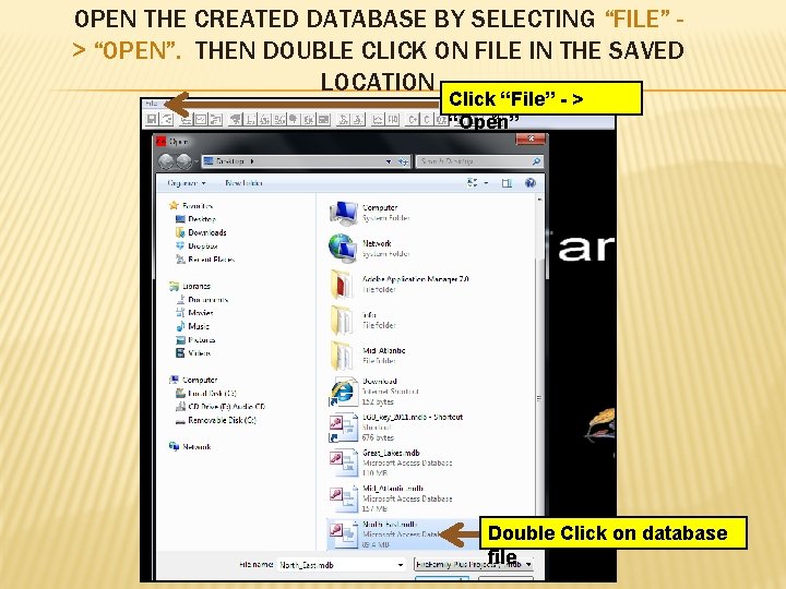 OPEN THE CREATED DATABASE BY SELECTING “FILE” > “OPEN”. THEN DOUBLE CLICK ON FILE