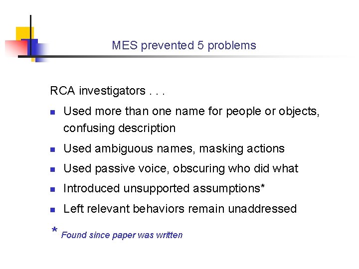 MES prevented 5 problems RCA investigators. . . n Used more than one name