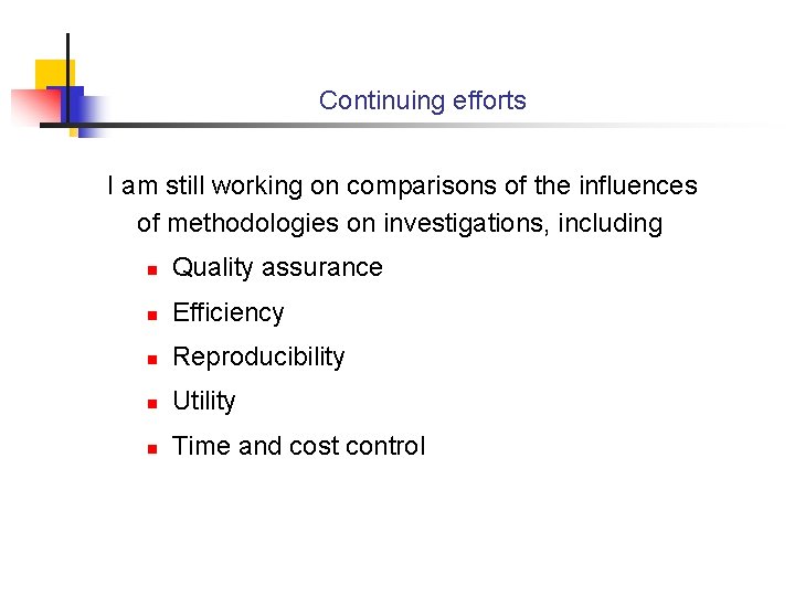 Continuing efforts I am still working on comparisons of the influences of methodologies on