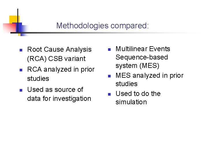 Methodologies compared: n n n Root Cause Analysis (RCA) CSB variant RCA analyzed in