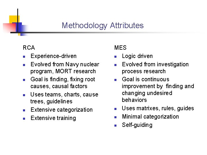 Methodology Attributes RCA n Experience-driven n Evolved from Navy nuclear program, MORT research n