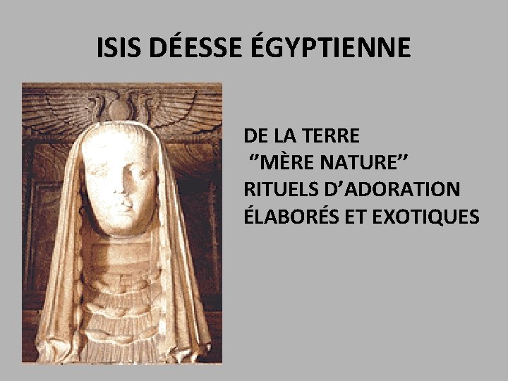 ISIS DÉESSE ÉGYPTIENNE DE LA TERRE ‘’MÈRE NATURE’’ RITUELS D’ADORATION ÉLABORÉS ET EXOTIQUES 