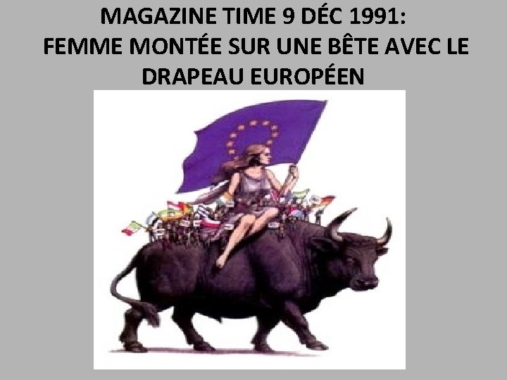 MAGAZINE TIME 9 DÉC 1991: FEMME MONTÉE SUR UNE BÊTE AVEC LE DRAPEAU EUROPÉEN