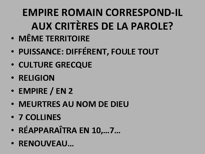 EMPIRE ROMAIN CORRESPOND-IL AUX CRITÈRES DE LA PAROLE? • • • MÊME TERRITOIRE PUISSANCE: