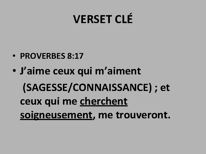 VERSET CLÉ • PROVERBES 8: 17 • J’aime ceux qui m’aiment (SAGESSE/CONNAISSANCE) ; et