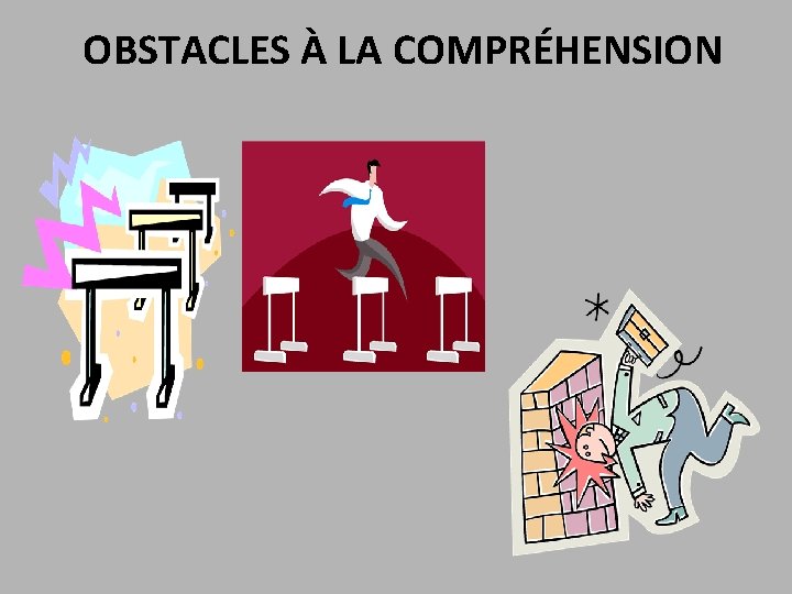 OBSTACLES À LA COMPRÉHENSION 