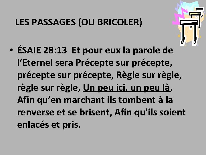 LES PASSAGES (OU BRICOLER) • ÉSAIE 28: 13 Et pour eux la parole de