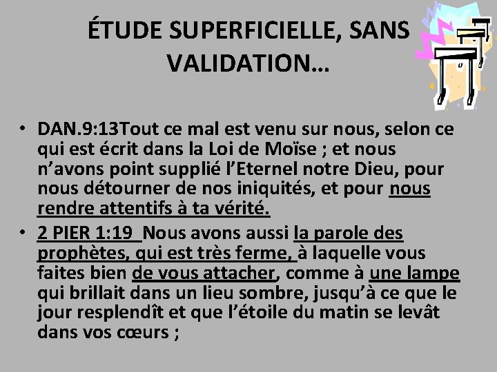 ÉTUDE SUPERFICIELLE, SANS VALIDATION… • DAN. 9: 13 Tout ce mal est venu sur