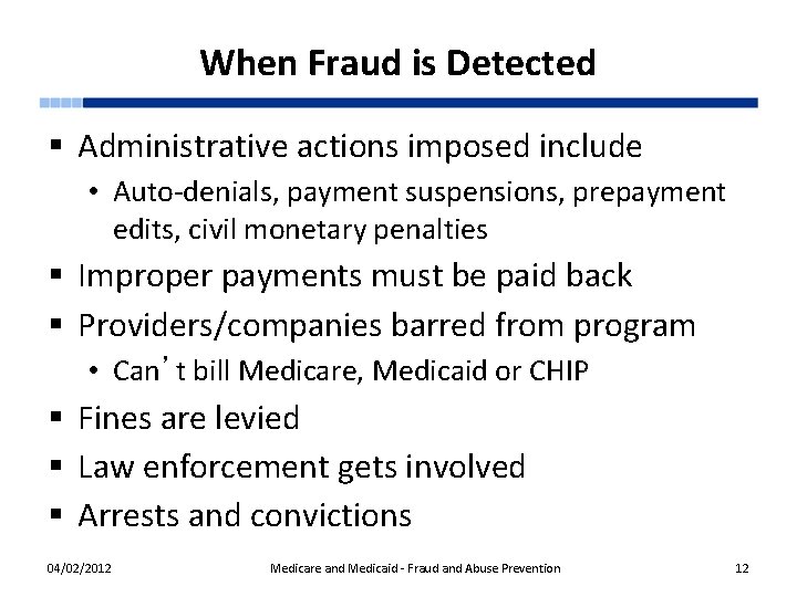 When Fraud is Detected § Administrative actions imposed include • Auto-denials, payment suspensions, prepayment