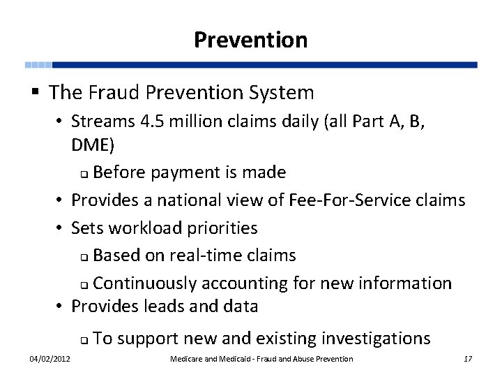 Prevention § The Fraud Prevention System • Streams 4. 5 million claims daily (all