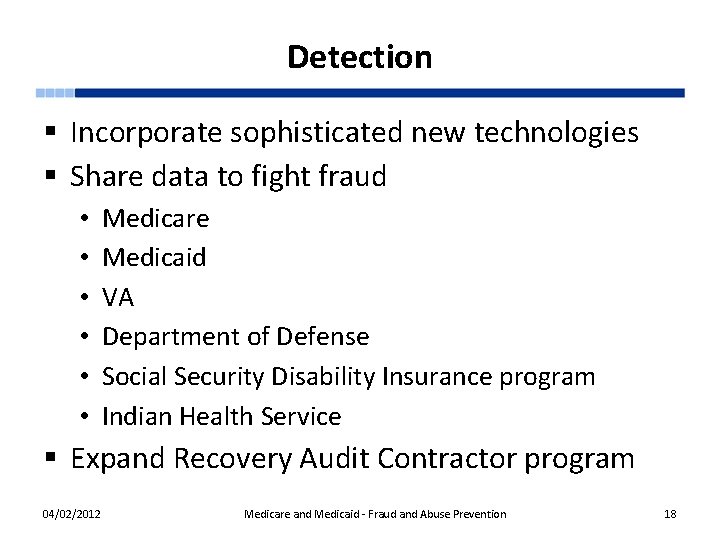 Detection § Incorporate sophisticated new technologies § Share data to fight fraud • •