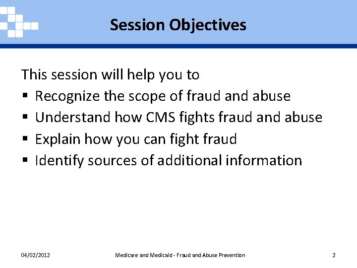 Session Objectives This session will help you to § Recognize the scope of fraud